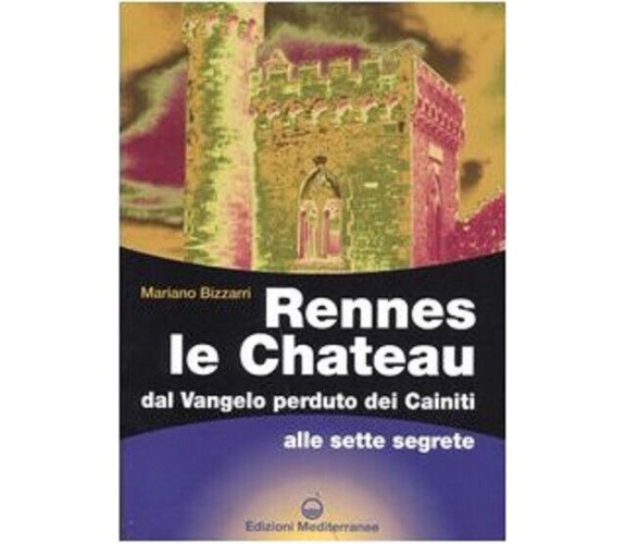 Rennes le Chateau - Mariano Bizzarri - Edizioni mediterranee, 2004