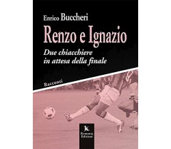 Renzo e Ignazio. Due chiacchiere in attesa della finale - Enrico Buccheri - 2021