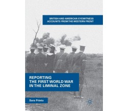 Reporting the First World War in the Liminal Zone - Sara Prieto - palgrave, 2019