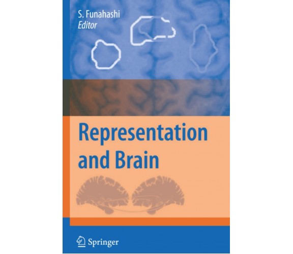 Representation and Brain -  Shintaro Funahashi - Springer, 2011