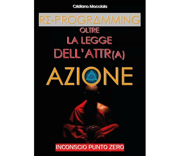 Reprogramming - Oltre la Legge dell’Attrazione,  2017,  Youcanprint