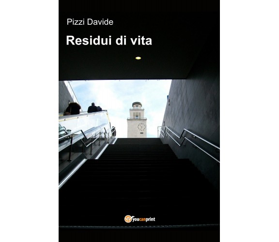 Residui di vita di Davide Pizzi,  2019,  Youcanprint