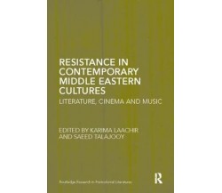 Resistance in Contemporary Middle Eastern Cultures - Karima Laachir - 2017