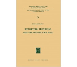 Restoration Historians and the English Civil War - R. C. Macgillivray - 2013