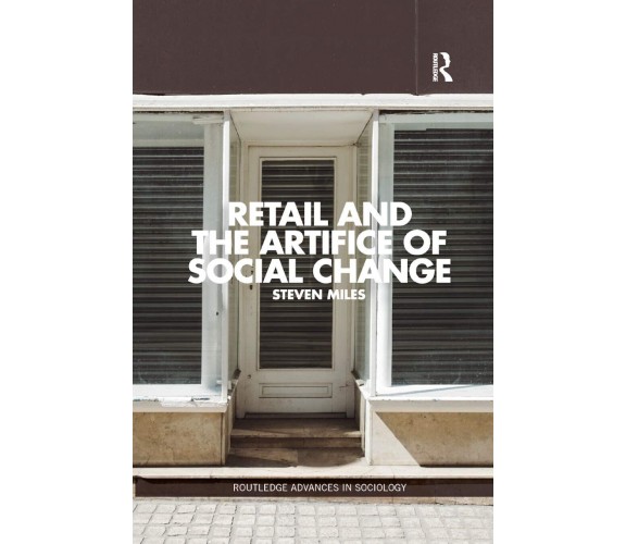 Retail And The Artifice Of Social Change - Steven Miles - Routledge, 2019