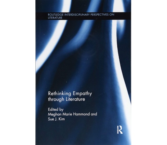 Rethinking Empathy through Literature - Sue J. Kim - Routledge, 2018