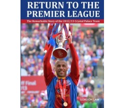 Return to the Premier League - Gordon Law - CreateSpace, 2013 