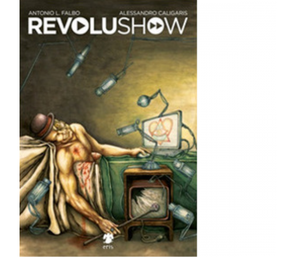 Revolushow di Caligaris Alessandro; Falbo Antonio L. - Eris, 2022