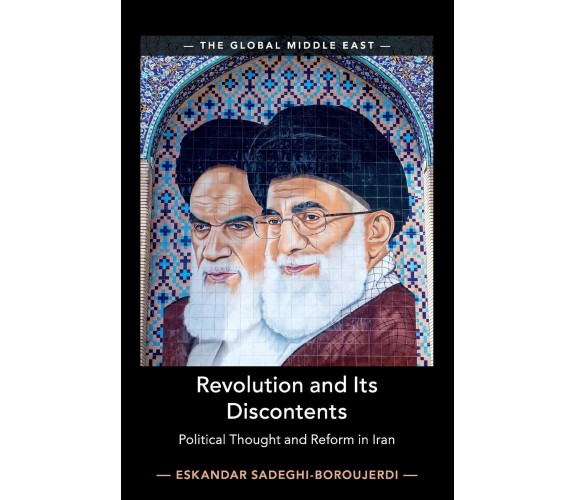 Revolution And Its Discontents - SADEGHI-BOR ESKANDA - Cambidge, 2020