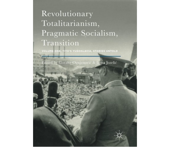 Revolutionary Totalitarianism, Pragmatic Socialism, Transition - Palgrave, 2018