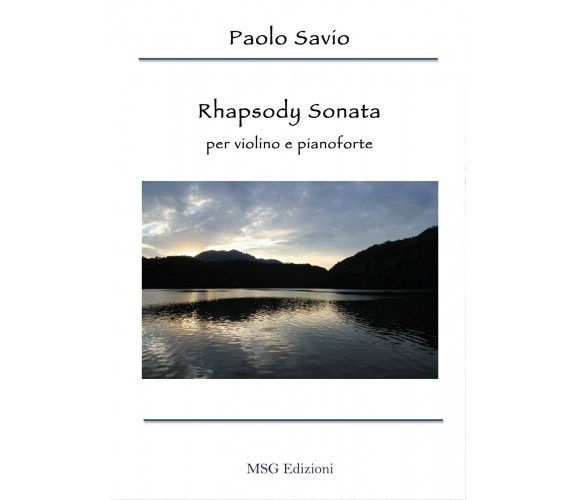 Rhapsody sonata. Per violino e pianoforte di Paolo Savio,  2017,  Youcanprint