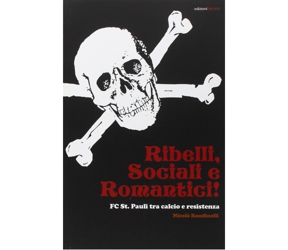 Ribelli, sociali e romantici - Nicolò Rondinelli - Bepress, 2015