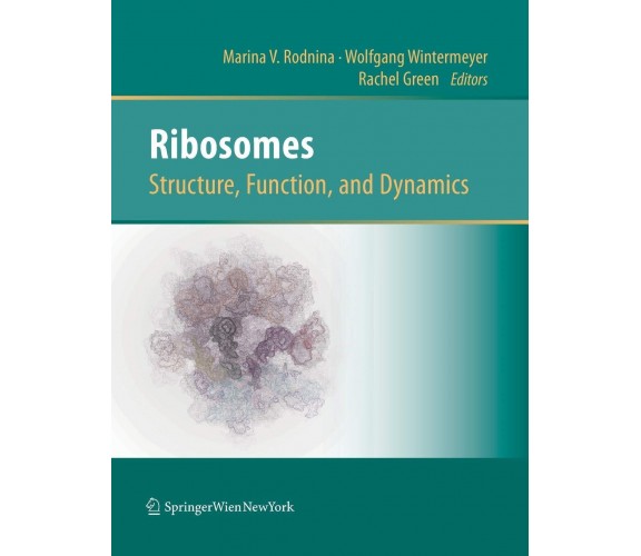 Ribosomes Structure, Function, and Dynamics - Marina V. Rodnina - Springer, 2016