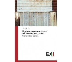 Ricadute contemporanee dell'estetica del brutto - Natascia Ricci - 2017