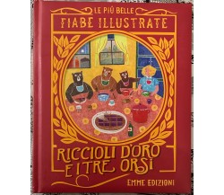 Riccioli d’oro e i tre orsi. Le più belle fiabe illustrate. Ediz. illustrata	 d