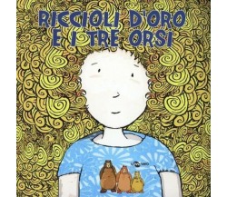 Riccioli d’oro e i tre orsi di E. Crivelli, 2012, Uovonero