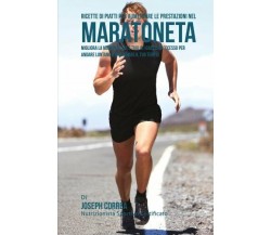 Ricette di Piatti per aumentare le prestazioni nel Maratoneta - Correa, 2015