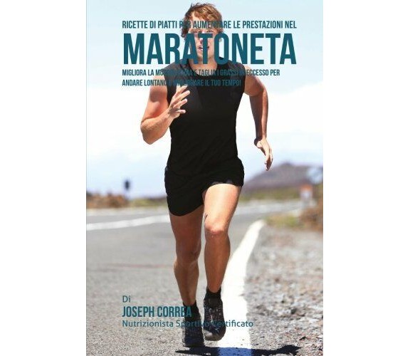 Ricette di Piatti per aumentare le prestazioni nel Maratoneta - Correa, 2015