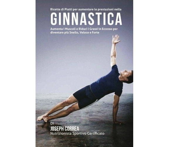 Ricette di Piatti per aumentare le prestazioni nella Ginnastica - Correa, 2015