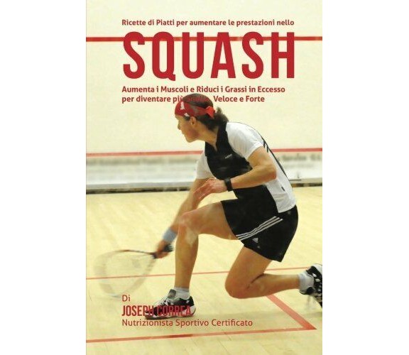 Ricette di Piatti per aumentare le prestazioni nello Squash - Correa - 2015