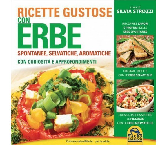 Ricette gustose con erbe di Silvia Strozzi,  2015,  Macro Edizioni