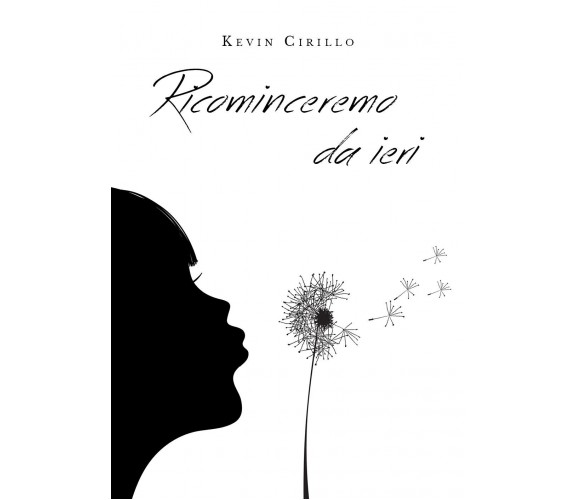 Ricominceremo da ieri di Kevin Cirillo,  2019,  Youcanprint