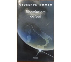 Ricominciare da Sud - Giuseppe Romeo,  1997,  Piemme