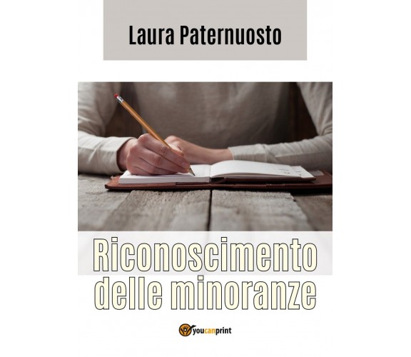 Riconoscimento delle minoranze  - Laura Paternuosto,  2018,  Youcanprint