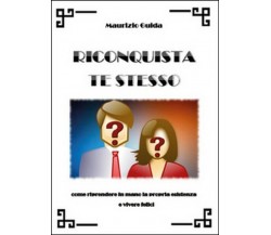 Riconquista te stesso - Maurizio Guida,  2014,  Youcanprint