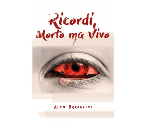 Ricordi, Morto ma Vivo  di Alex Baroncini,  2020,  Youcanprint