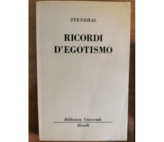 Ricordi d'Egotismo - Stendhal - Rizzoli - 1963 - AR