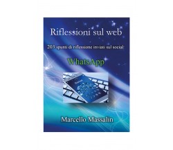 Riflessioni sul Web di Marcello Massalin,  2022,  Youcanprint