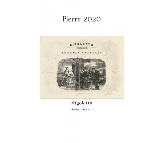 Rigoletto di Giuseppe Verdi, Francesco Maria Piave,  2020,  Youcanprint