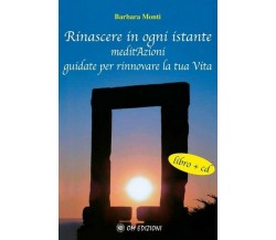 Rinascere in ogni istante. MeditAzioni guidate per rinnovare la tua Vita - ER