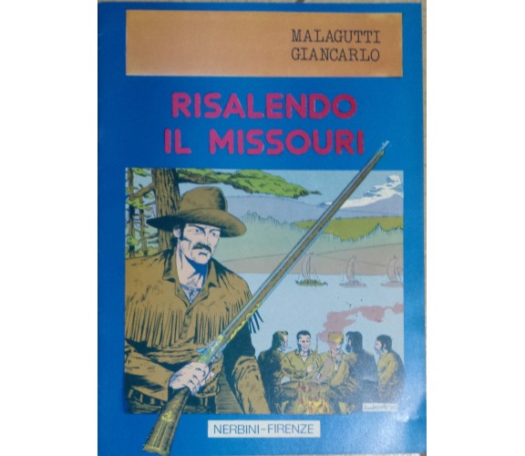 Risalendo il missouri - Malagutti Giancarlo - Nerbini - G