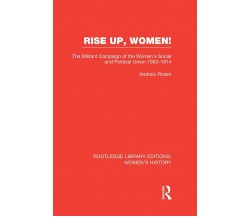 Rise Up, Women! - Andrew Rosen - Routledge, 2014