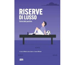 Riserve di lusso - M. L. Spera, C. Milanti - Ultra, 2021