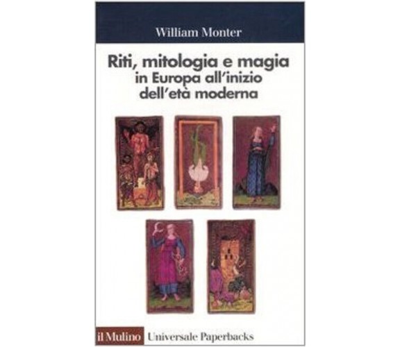 Riti, mitologia e magia in Europa all'inizio dell'età moderna - Monter - 1992