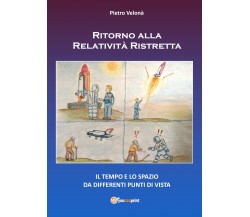 Ritorno alla relatività ristretta - Pietro Velonà,  2019,  Youcanprint