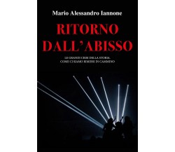 Ritorno dall’abisso. Le grandi crisi della storia di Mario Alessandro Iannone,  