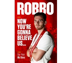 Robbo: Now You're Gonna Believe Us - Andy Robertson - Reach Plc, 2021