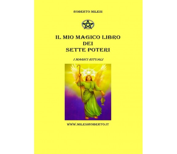 Roberto Milesi - Il Mio Magico Libro dei Sette Poteri - Lulu.com, 2020