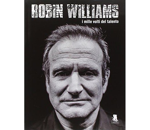 Robin Williams - I mille volti del talento - Aa. Vv. - 2014 - Gargoyle - lo