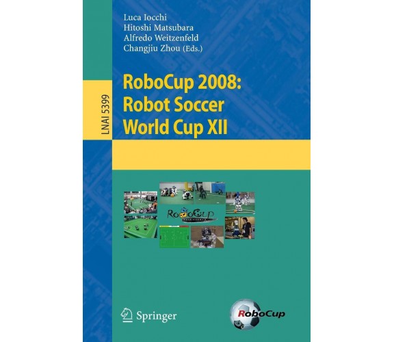 RoboCup 2008: Robot Soccer World Cup XII - Luca Iocchi - Springer, 2010