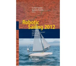 Robotic Sailing 2012 - Colin Sauzé - Springer, 2016