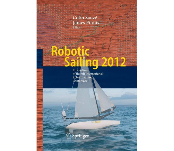 Robotic Sailing 2012 - Colin Sauzé - Springer, 2016