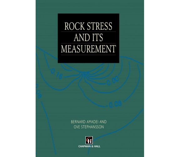 Rock Stress and Its Measurement - B. Amadei, O. Stephansson - Springer, 2012