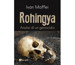 Rohingya. Analisi di un genocidio - Ivan Maffei,  2018,  Youcanprint