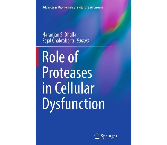 Role of Proteases in Cellular Dysfunction - Naranjan S. Dhalla - Springer, 2016