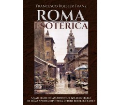 Roma Esoterica di Francesco Roesler Franz,  2022,  Youcanprint